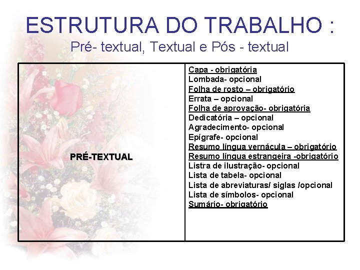 ESTRUTURA DO TRABALHO : Pré- textual, Textual e Pós - textual PRÉ-TEXTUAL Capa -