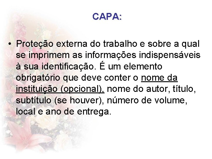 CAPA: • Proteção externa do trabalho e sobre a qual se imprimem as informações