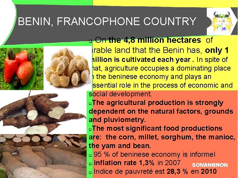 BENIN, FRANCOPHONE COUNTRY BENIN, PAYS FRANCOPHONE On the 4, 8 million hectares of arable