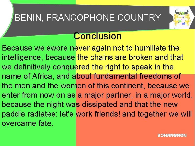 BENIN, FRANCOPHONE COUNTRY BENIN, PAYS FRANCOPHONE Conclusion Because we swore never again not to