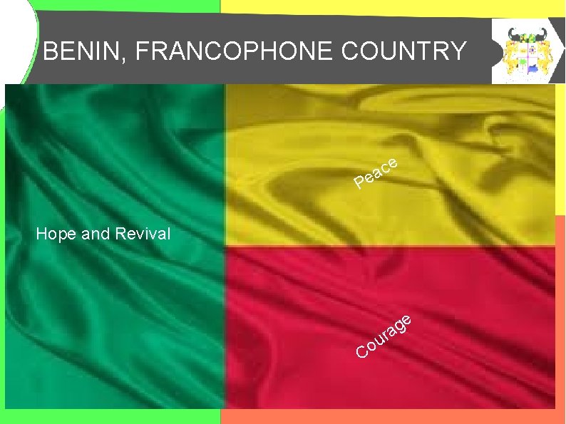 BENIN, FRANCOPHONE COUNTRY BENIN, PAYS FRANCOPHONE e c a Pe Hope and Revival e