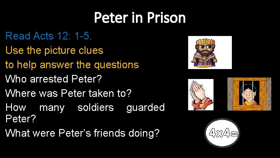 Peter in Prison Read Acts 12: 1 -5. Use the picture clues to help Peter in Prison Read Acts 12: 1 -5. Use the picture clues to help