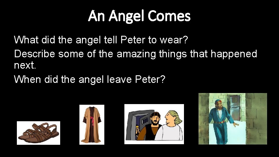 An Angel Comes What did the angel tell Peter to wear? Describe some of An Angel Comes What did the angel tell Peter to wear? Describe some of