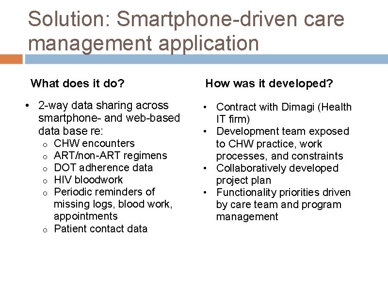 Solution: Smartphone-driven care management application What does it do? • 2 -way data sharing