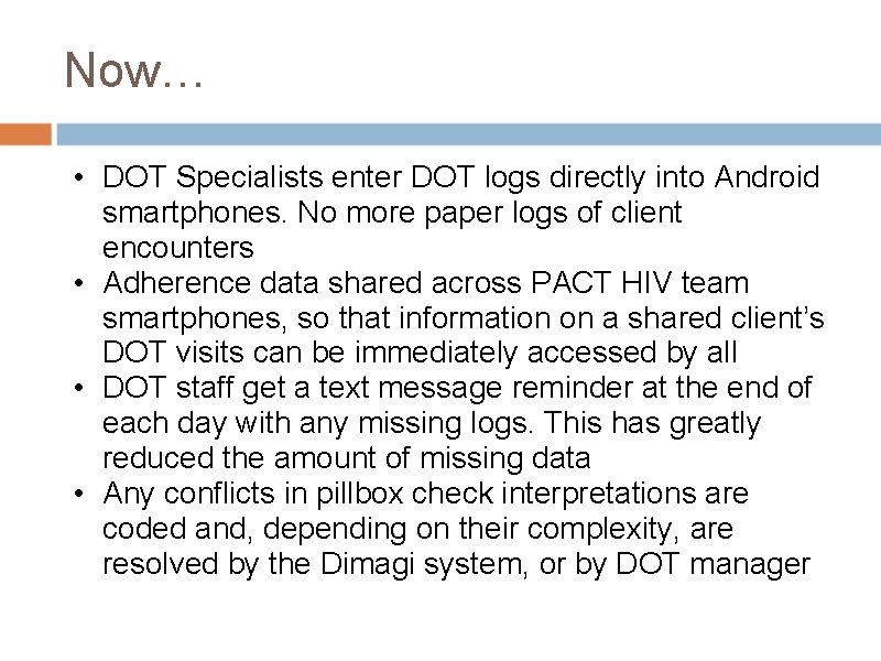 Now… • DOT Specialists enter DOT logs directly into Android smartphones. No more paper