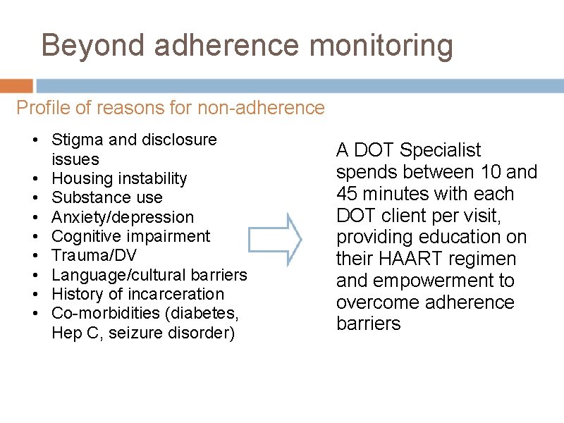 Beyond adherence monitoring Profile of reasons for non-adherence • Stigma and disclosure issues •