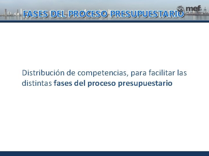 Distribución de competencias, para facilitar las distintas fases del proceso presupuestario 