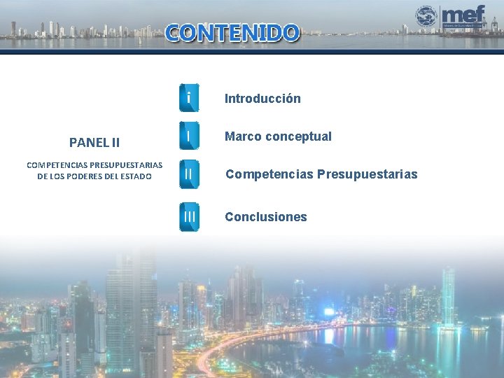 PANEL II COMPETENCIAS PRESUPUESTARIAS DE LOS PODERES DEL ESTADO i Introducción I Marco conceptual