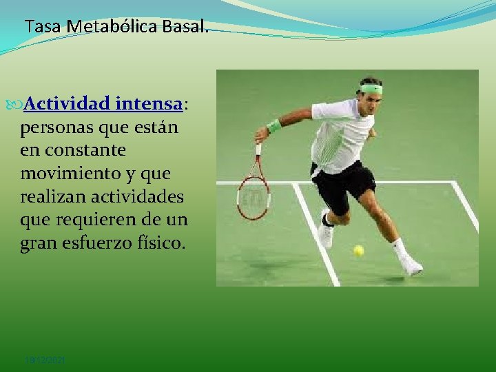 Tasa Metabólica Basal. Actividad intensa: personas que están en constante movimiento y que realizan