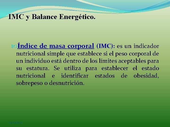 IMC y Balance Energético. Índice de masa corporal (IMC): es un indicador nutricional simple