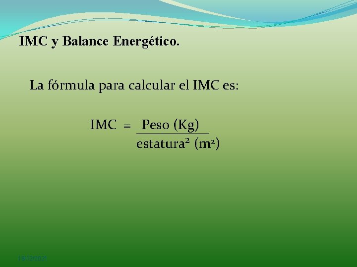 IMC y Balance Energético. La fórmula para calcular el IMC es: IMC = Peso