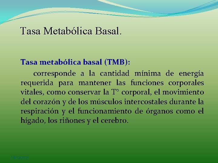 Tasa Metabólica Basal. Tasa metabólica basal (TMB): corresponde a la cantidad mínima de energía