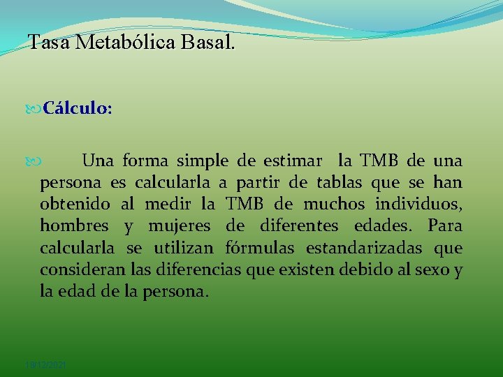 Tasa Metabólica Basal. Cálculo: Una forma simple de estimar la TMB de una persona