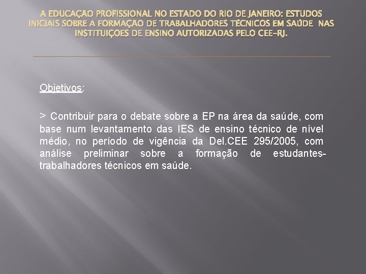 A EDUCAÇÃO PROFISSIONAL NO ESTADO DO RIO DE JANEIRO: ESTUDOS INICIAIS SOBRE A FORMAÇÃO