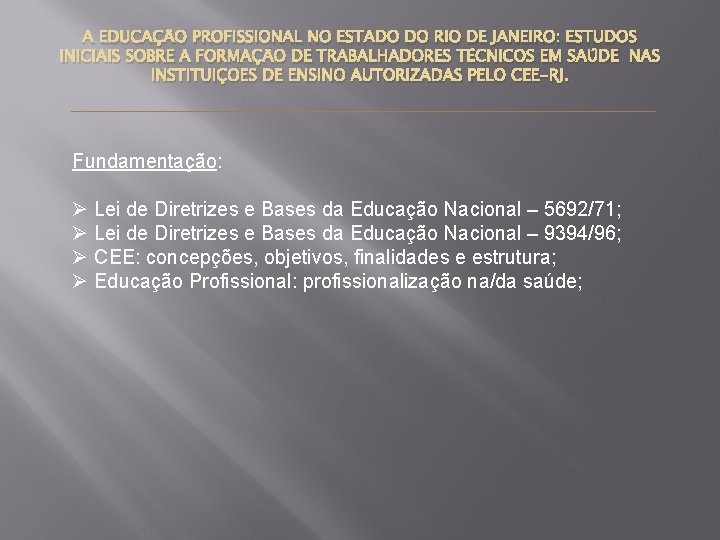 A EDUCAÇÃO PROFISSIONAL NO ESTADO DO RIO DE JANEIRO: ESTUDOS INICIAIS SOBRE A FORMAÇÃO