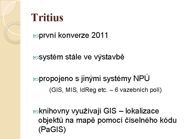 Tritius první konverze 2011 systém stále ve výstavbě propojeno s jinými systémy NPÚ (GIS,
