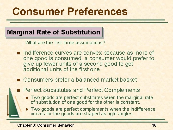 Consumer Preferences Marginal Rate of Substitution What are the first three assumptions? n Indifference