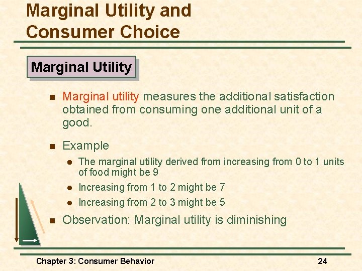 Marginal Utility and Consumer Choice Marginal Utility n Marginal utility measures the additional satisfaction