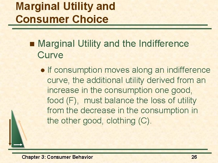 Marginal Utility and Consumer Choice n Marginal Utility and the Indifference Curve l If