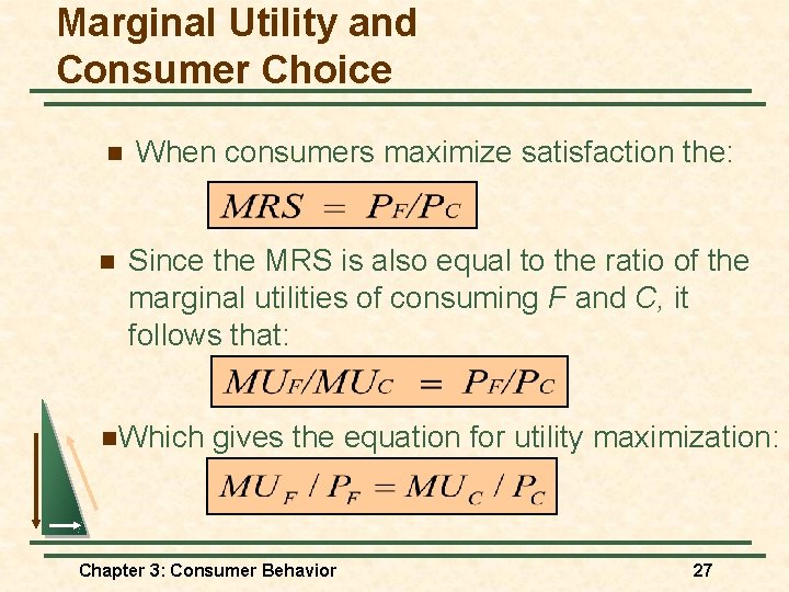 Marginal Utility and Consumer Choice n n When consumers maximize satisfaction the: Since the