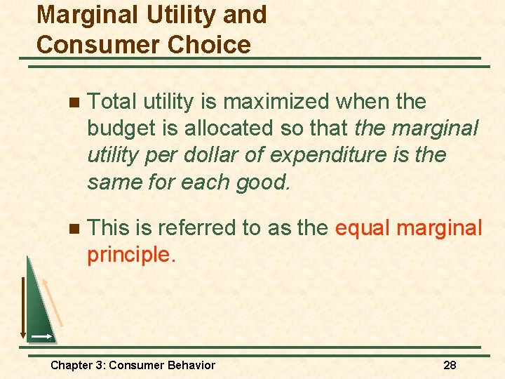 Marginal Utility and Consumer Choice n Total utility is maximized when the budget is