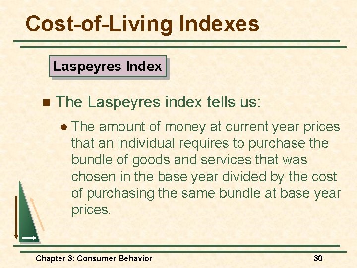 Cost-of-Living Indexes Laspeyres Index n The Laspeyres index tells us: l The amount of