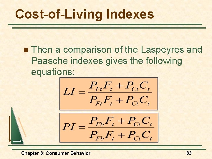 Cost-of-Living Indexes n Then a comparison of the Laspeyres and Paasche indexes gives the