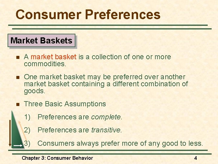 Consumer Preferences Market Baskets n A market basket is a collection of one or