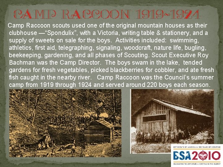 camp Raccoon 1919 -1924 Camp Raccoon scouts used one of the original mountain houses