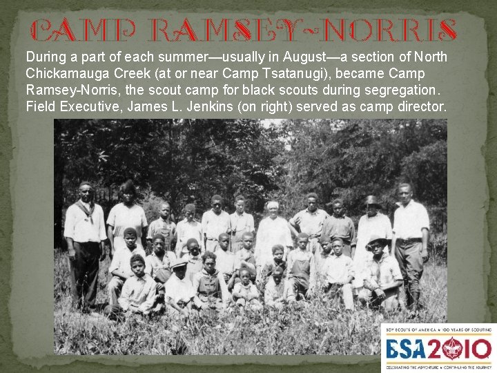 Camp Ramsey-Norris During a part of each summer—usually in August—a section of North Chickamauga