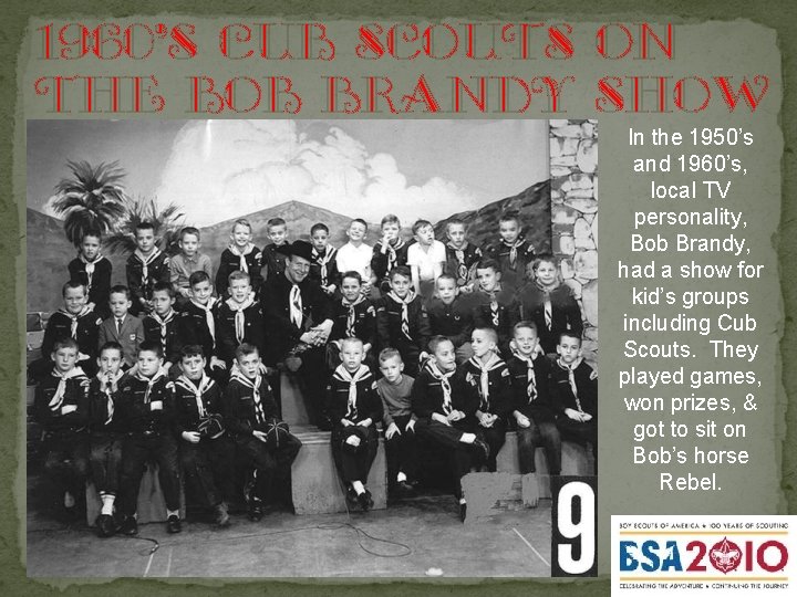 1960’s cub scouts on the Bob brandy show In the 1950’s and 1960’s, local