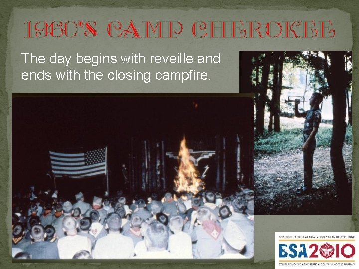 1960's Camp Cherokee The day begins with reveille and ends with the closing campfire.