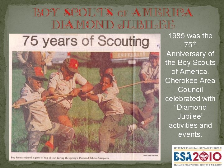 Boy Scouts of America Diamond Jubilee 1985 was the 75 th Anniversary of the