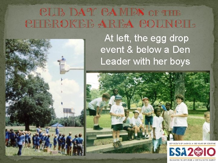 Cub Day Camps of the Cherokee Area Council At left, the egg drop event