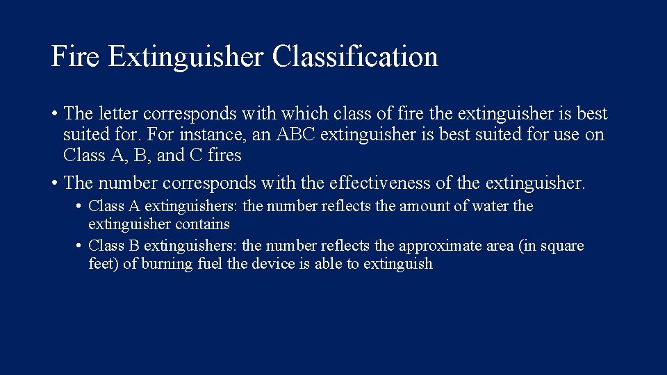 Fire Extinguisher Classification • The letter corresponds with which class of fire the extinguisher