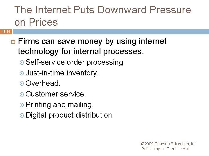 The Internet Puts Downward Pressure on Prices 11 -11 Firms can save money by