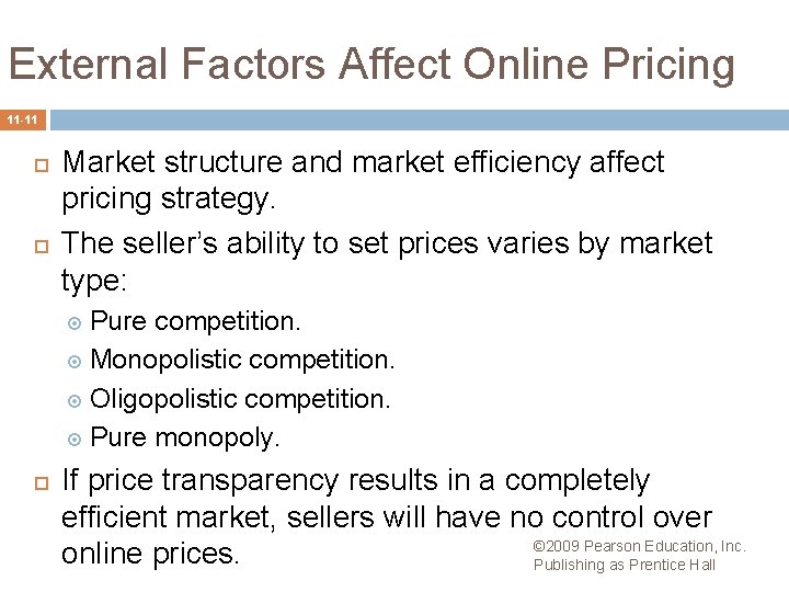 External Factors Affect Online Pricing 11 -11 Market structure and market efficiency affect pricing