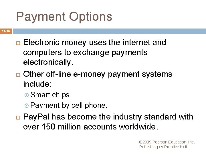 Payment Options 11 -16 Electronic money uses the internet and computers to exchange payments