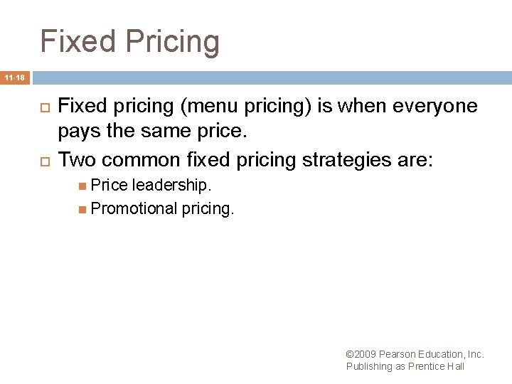 Fixed Pricing 11 -18 Fixed pricing (menu pricing) is when everyone pays the same