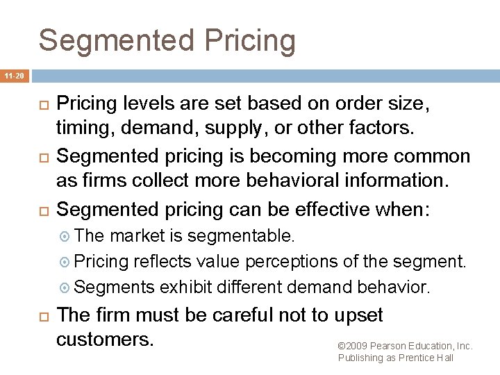 Segmented Pricing 11 -20 Pricing levels are set based on order size, timing, demand,