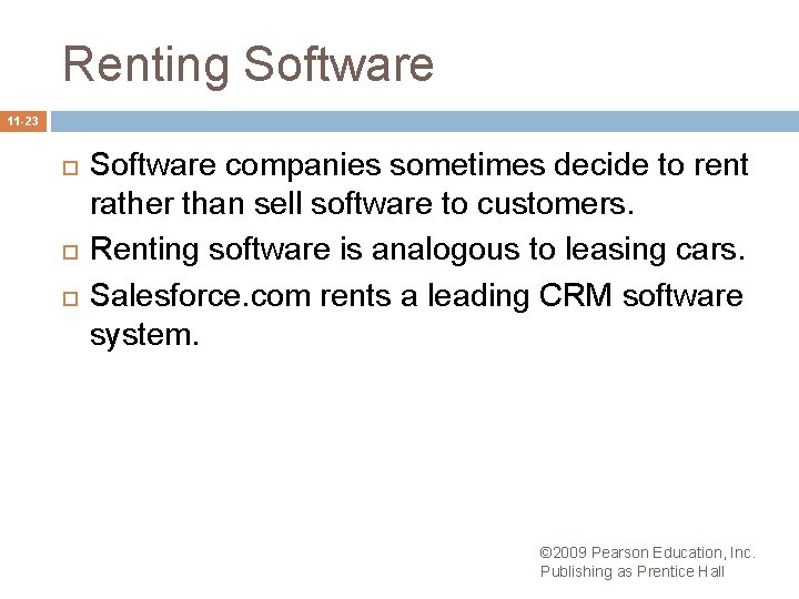 Renting Software 11 -23 Software companies sometimes decide to rent rather than sell software