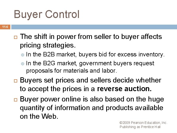 Buyer Control 11 -6 The shift in power from seller to buyer affects pricing