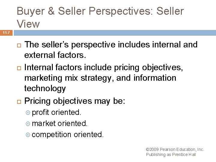 Buyer & Seller Perspectives: Seller View 11 -7 The seller’s perspective includes internal and