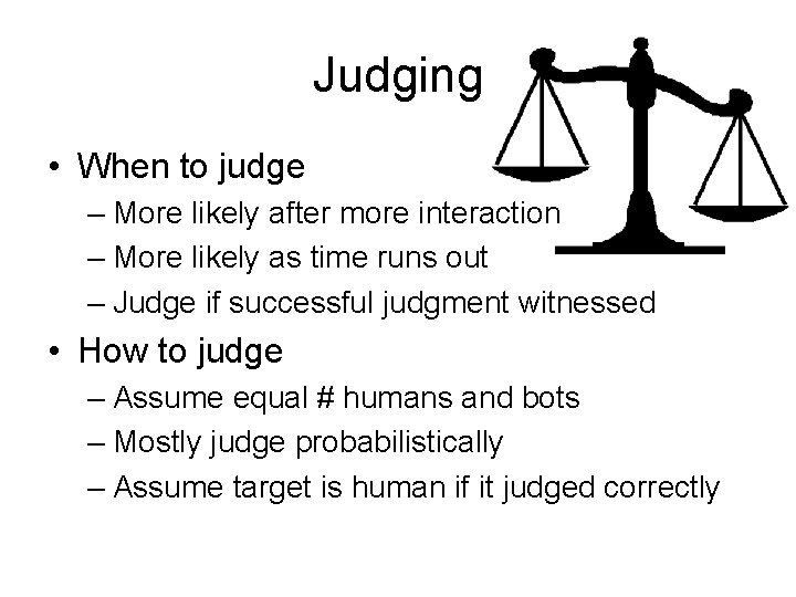 Judging • When to judge – More likely after more interaction – More likely