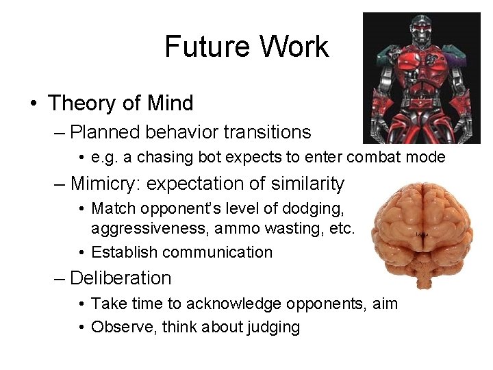 Future Work • Theory of Mind – Planned behavior transitions • e. g. a