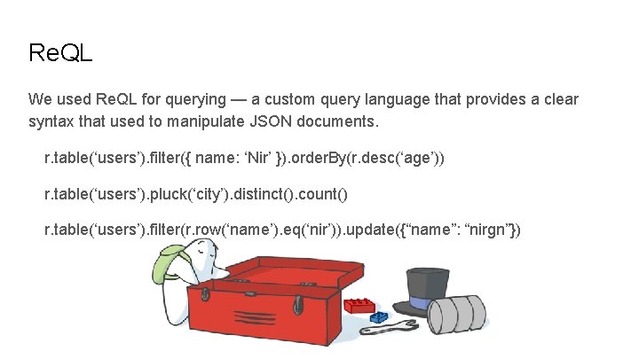 Re. QL We used Re. QL for querying — a custom query language that
