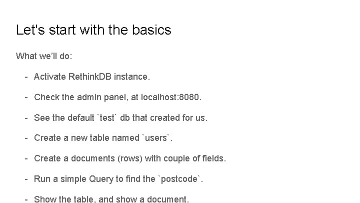 Let's start with the basics What we’ll do: - Activate Rethink. DB instance. -