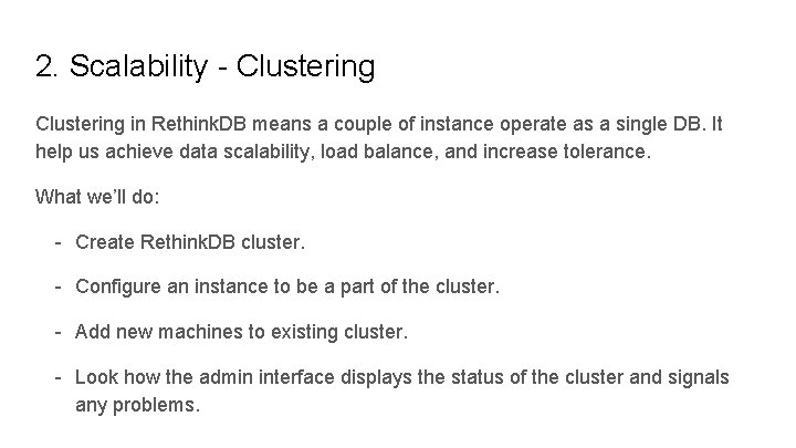 2. Scalability - Clustering in Rethink. DB means a couple of instance operate as