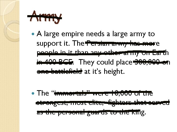 Army A large empire needs a large army to support it. The Persian army