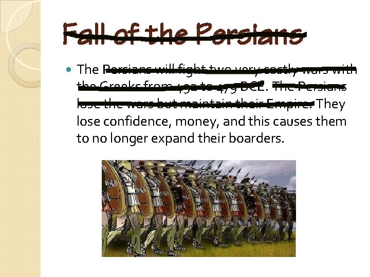 Fall of the Persians The Persians will fight two very costly wars with the